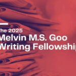 Melvin M.S. Goo Writing Fellowship 2025 | up to $10,000