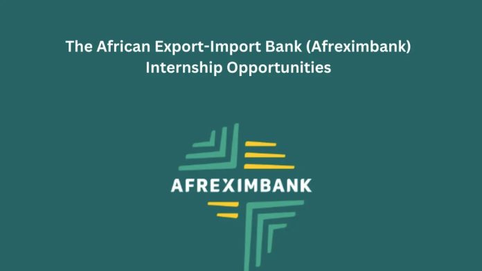 AFREXIMBANK Internship Program for African Students | A monthly tax-free stipend of $800