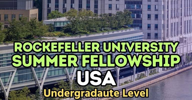 Fully Sponsored: 2025 Rockefeller University Summer Fellowship in USA 